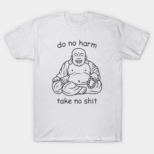 Do not harm, take no shit T-Shirt